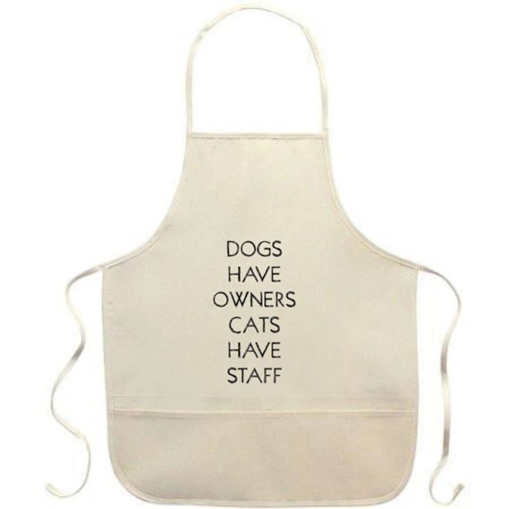 Dogs Have Owners Cats Have Staff Apron